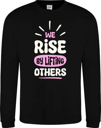 We Rise By Lifting Others