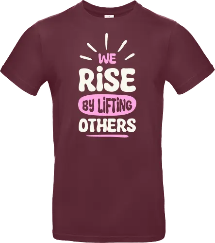 We Rise By Lifting Others