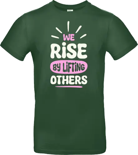 We Rise By Lifting Others
