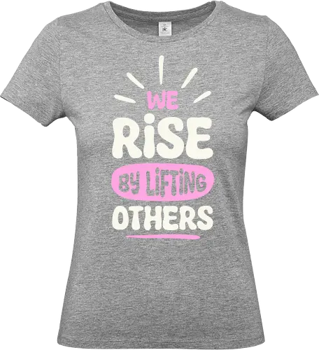 We Rise By Lifting Others - typography, text, quote, lettering, motivation, motivational, inspiration, inspirational, kindness, kind, rise, support - Standard T-Shirt (Frauen)