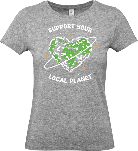 Support Your Local Planet - earth, planet, kindness, support, eco friendly, local, fun, space, sustainability, world - Standard T-Shirt (Frauen)