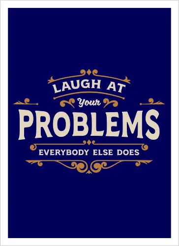 Laugh At Your Problems