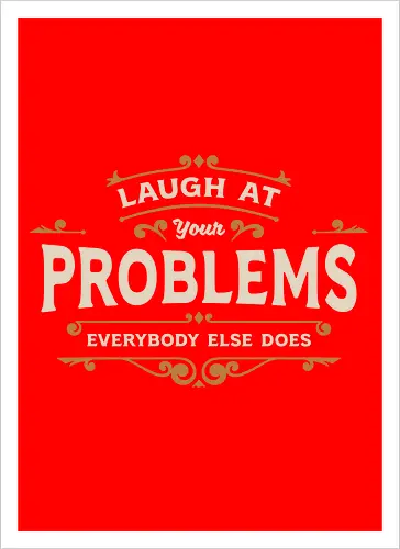 Laugh At Your Problems