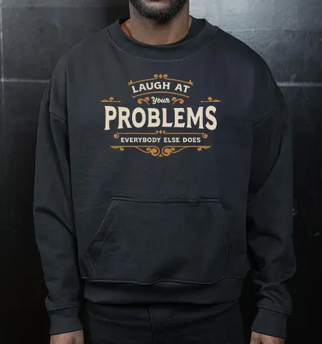 Laugh At Your Problems