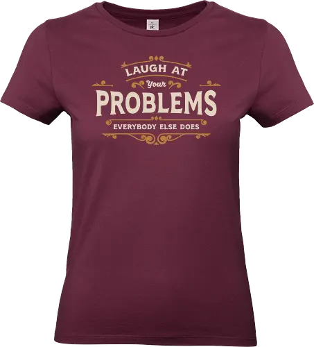 Laugh At Your Problems - funny, sarcasm, memes, fun, typography, lettering, humor, funny sayings, retro, laugh - Standard T-Shirt (Frauen)