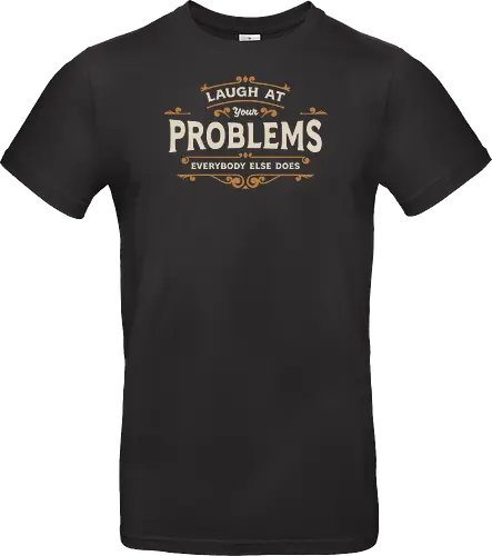 Laugh At Your Problems