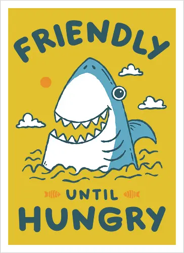 Friendly Until Hungry