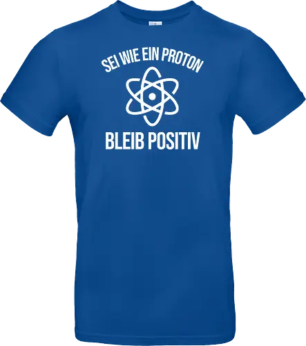 Physik Witz Sei Wie EIN Proton Bleib Positiv Physiker
