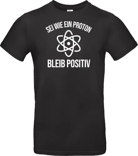 Physik Witz Sei Wie EIN Proton Bleib Positiv Physiker
