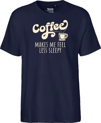 Coffee Makes Me Feel Less Sleepy Funny Coffee Lover 