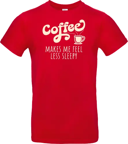 Coffee Makes Me Feel Less Sleepy Funny Coffee Lover 