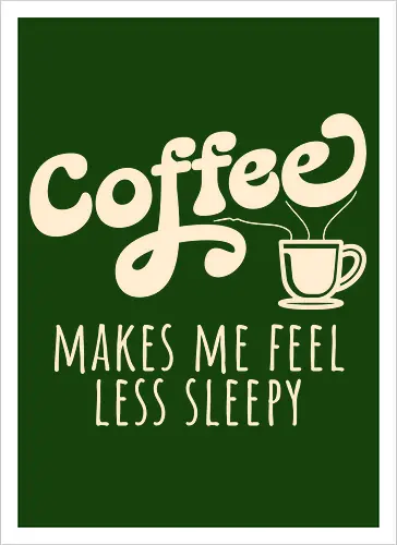 Coffee Makes Me Feel Less Sleepy Funny Coffee Lover 
