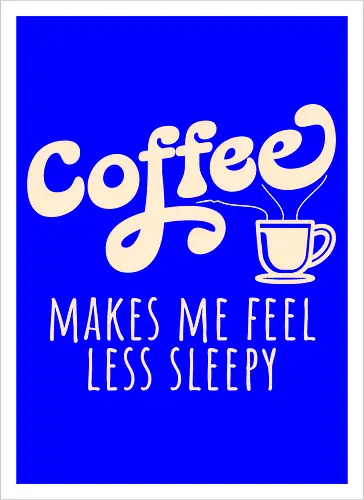 Coffee Makes Me Feel Less Sleepy Funny Coffee Lover 