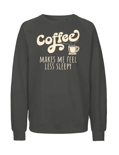 Coffee Makes Me Feel Less Sleepy Funny Coffee Lover  - coffee makes me feel less sleepy, funny coffee shirt, coffee lover gift, caffeine addict, coffee quote, coffee humor, espresso lover, latte lover, barista gift, coffee drinking, morning coffee, coffee addict, funny caffeine design, coffee cup graphic, minimalist coffee shirt, coffee life, coffee enthusiast, coffee sayings, cute coffee design, coffee apparel, caffeine humor, coffee obsession, daily coffee, coffee lover tee, coffee fan gift, coffee themed shirt, cafe lover, coffee typography, funny coffee quote, coffee merchandise - Fairtrade Sweatshirt