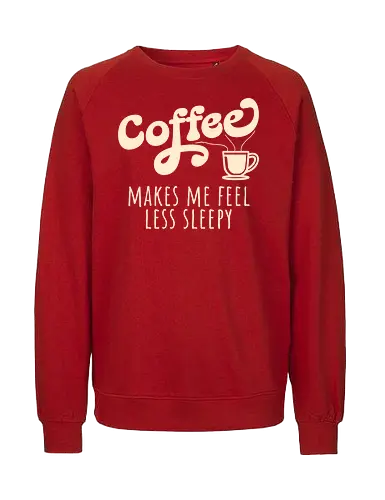 Coffee Makes Me Feel Less Sleepy Funny Coffee Lover  - coffee makes me feel less sleepy, funny coffee shirt, coffee lover gift, caffeine addict, coffee quote, coffee humor, espresso lover, latte lover, barista gift, coffee drinking, morning coffee, coffee addict, funny caffeine design, coffee cup graphic, minimalist coffee shirt, coffee life, coffee enthusiast, coffee sayings, cute coffee design, coffee apparel, caffeine humor, coffee obsession, daily coffee, coffee lover tee, coffee fan gift, coffee themed shirt, cafe lover, coffee typography, funny coffee quote, coffee merchandise - Fairtrade Sweatshirt