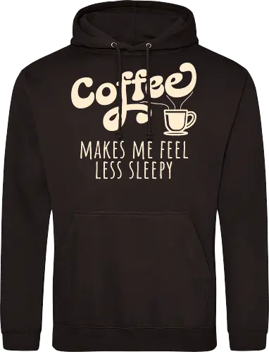 Coffee Makes Me Feel Less Sleepy Funny Coffee Lover 