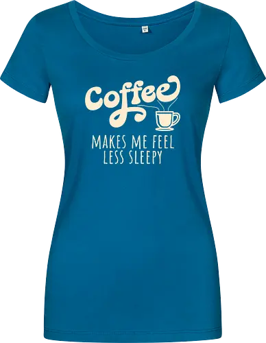Coffee Makes Me Feel Less Sleepy Funny Coffee Lover 