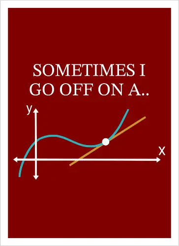 Math Teacher Gifts - Sometimes I go Off on a Tangent