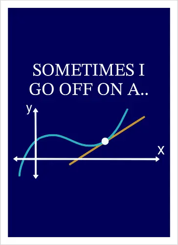 Math Teacher Gifts - Sometimes I go Off on a Tangent
