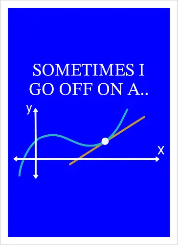 Math Teacher Gifts - Sometimes I go Off on a Tangent