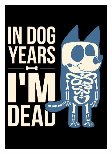 In Dog Years Im Dead 