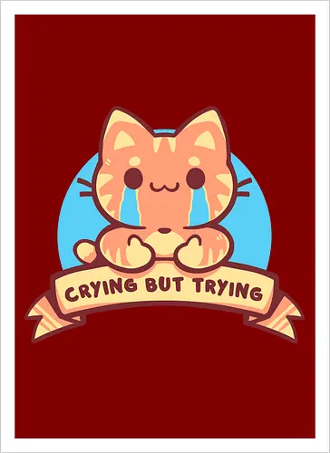 Crying but Trying