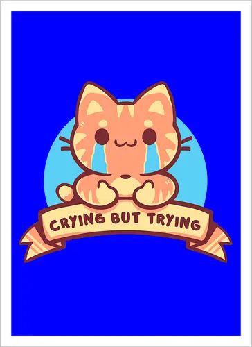 Crying but Trying