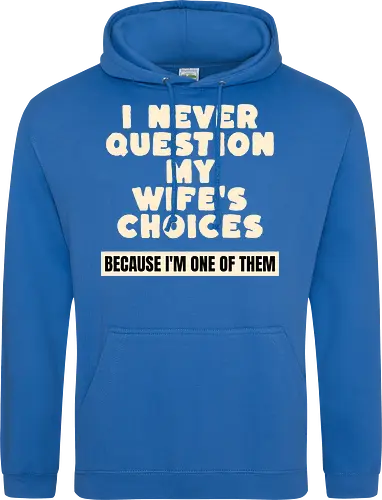 Ich Hinterfrage Nie Die Entscheidungen Meiner Frau Lustiges Ehemann Spruch Design