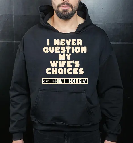 Ich Hinterfrage Nie Die Entscheidungen Meiner Frau Lustiges Ehemann Spruch Design