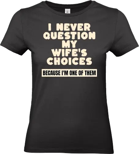 Ich Hinterfrage Nie Die Entscheidungen Meiner Frau Lustiges Ehemann Spruch Design - Ehemann Spruch, lustiger Ehemann, Ehe Humor, lustige Ehe, verheiratet, Daddy Geschenk, Opa Geschenk, Familienhumor, Ehe Spruch, lustiger Spruch, Beziehung Humor, Newlywed Geschenk, frisch verheiratet, Mr Dad, Sarkasmus Spruch, Männer Humor, Eheleben, Liebesgeschenk, Geburtstagsgeschenk Mann, Weihnachtsgeschenk Mann, Vatertag Geschenk, lustiges Zitat, Humor Design, Geschenk für Ehemann, Mann Geschenk, Hochzeitsgeschenk, Hochzeitstag Geschenk, Valentinstag Geschenk, romantischer Humor, Papa Geschenk - Standard T-Shirt (Frauen)