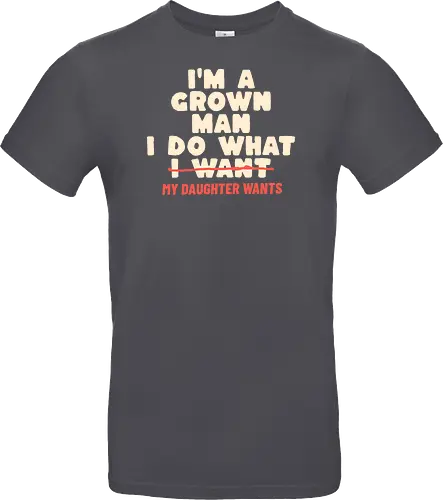 Ich Bin Ein Erwachsener Mann Ich Mache Was Meine Tochter Will Lustiger Papa Spruch