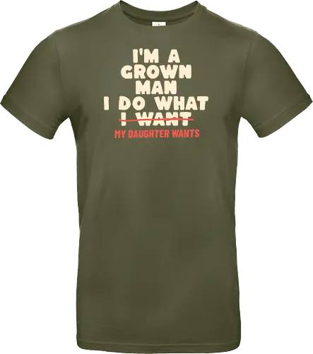 Ich Bin Ein Erwachsener Mann Ich Mache Was Meine Tochter Will Lustiger Papa Spruch