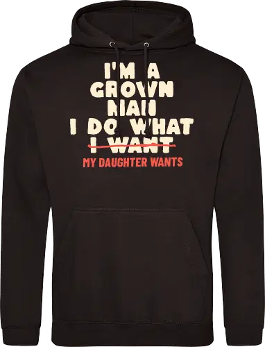 Ich Bin Ein Erwachsener Mann Ich Mache Was Meine Tochter Will Lustiger Papa Spruch