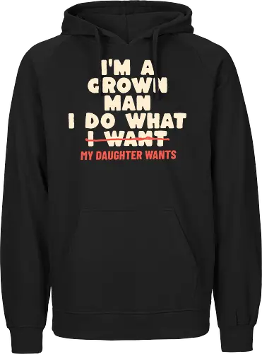 Ich Bin Ein Erwachsener Mann Ich Mache Was Meine Tochter Will Lustiger Papa Spruch