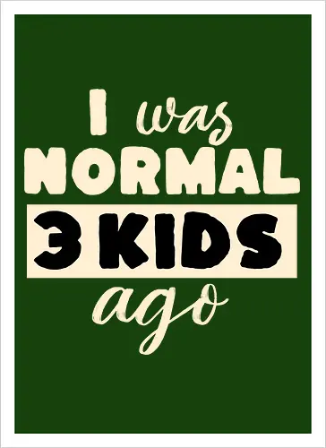 Ich War Mal Normal Drei Kinder Her Lustiger Eltern Spruch