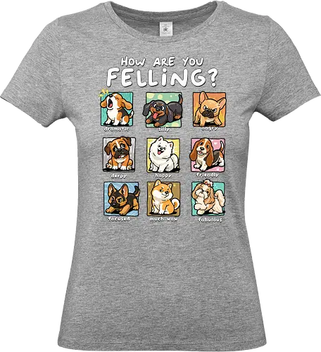 How Are You Feeling - dogs, angry, derpy, dog, dog lover, dramatic, emotion, fabulous, feelings, focused, friendly, happy, how are you feeling, mood, silly - Standard T-Shirt (Frauen)