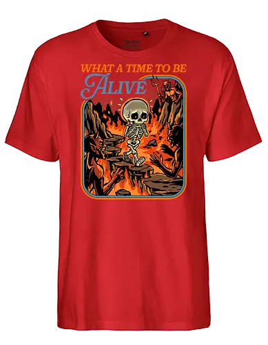 What a Time To Be Alive - halloween skeleton, dead, death, demon, devil, doing my best, halloween, hell, horror, never better, scary, skeleton, skull, spooky, what a time to be alive - Fairtrade T-Shirt
