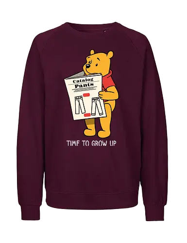 Time to grow up - Growing up, Winnie the Pooh, Pants - Fairtrade Sweatshirt