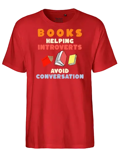 Bücher Helfen Introvertierten Gespräche Zu Vermeiden – Lustiges Lese Humor Design - Bücher, Lesen, Leseratte, Bibliophil, Introvertiert, Introvertierte, Introvertierter Humor, Buchliebhaber, Lesefreude, Bibliothek, Buchclub, Ruhe statt Smalltalk, Lesen Geschenk, Geschenk für Leser, Bibliophile Geschenk, stille Menschen, gemütlich lesen, Literatur, Romanfan, Buchmotiv, Humor Spruch, Leseliebe, Studierende, Buchfan, Lesepause, Smalltalk vermeiden, Gespräche vermeiden, Lese Humor, Bücherwurm, Buch Nerd - Fairtrade T-Shirt