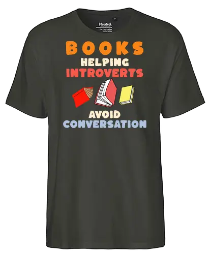 Bücher Helfen Introvertierten Gespräche Zu Vermeiden – Lustiges Lese Humor Design - Bücher, Lesen, Leseratte, Bibliophil, Introvertiert, Introvertierte, Introvertierter Humor, Buchliebhaber, Lesefreude, Bibliothek, Buchclub, Ruhe statt Smalltalk, Lesen Geschenk, Geschenk für Leser, Bibliophile Geschenk, stille Menschen, gemütlich lesen, Literatur, Romanfan, Buchmotiv, Humor Spruch, Leseliebe, Studierende, Buchfan, Lesepause, Smalltalk vermeiden, Gespräche vermeiden, Lese Humor, Bücherwurm, Buch Nerd - Fairtrade T-Shirt