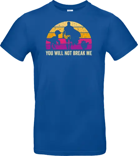 You will not break me vintage