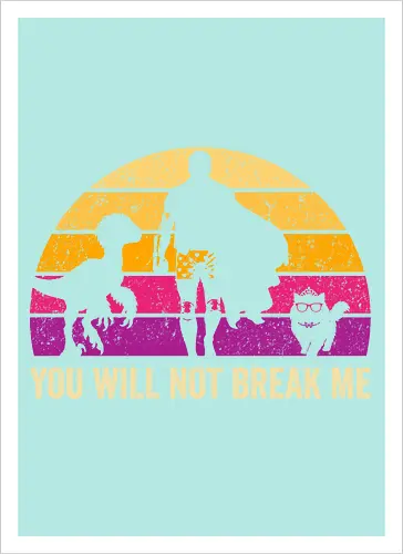 You will not break me vintage