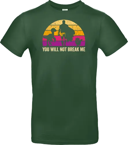 You will not break me vintage