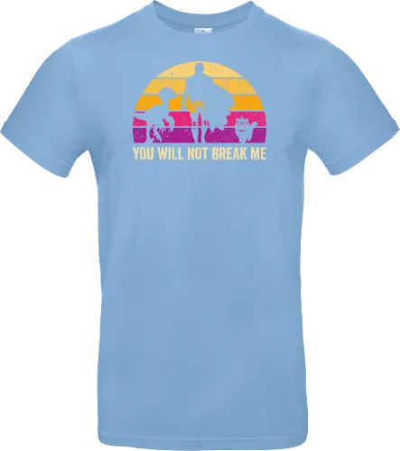 You will not break me vintage