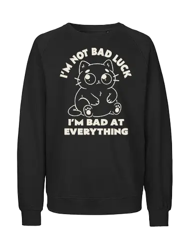 I'm Bad At Everything - koalatees, koala, koalastudio, cat, black cat, cat lover, sarcasm, anxiety, introvert, humor, bad luck - Fairtrade Sweatshirt