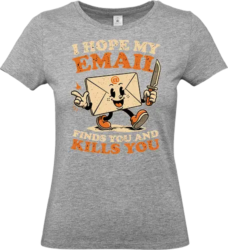 Ironic Work Email - Funny, Fun, Cool, Awesome, Irony, Ironic, Ironic Humor, Ironic Quote, Ironic Design, Sarcasm, Sarcastic, Sarcastic Art, Sarcastic Humor, Sarcastic Quote, Dad Joke, Joke, Work, Workplace, Workplace Humor, No Work, Working, Hard Work, Not To Work, Worklife Balance, Workday Humor, Overworked, Workspace, Email, Mail, Old School, Old School Illustration, Mascot, Letters, Letter, Quote, Knife, Kill, Killing, Serial Killer - Standard T-Shirt (Frauen)