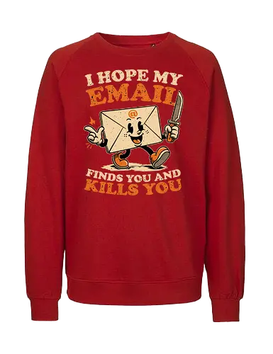 Ironic Work Email - Funny, Fun, Cool, Awesome, Irony, Ironic, Ironic Humor, Ironic Quote, Ironic Design, Sarcasm, Sarcastic, Sarcastic Art, Sarcastic Humor, Sarcastic Quote, Dad Joke, Joke, Work, Workplace, Workplace Humor, No Work, Working, Hard Work, Not To Work, Worklife Balance, Workday Humor, Overworked, Workspace, Email, Mail, Old School, Old School Illustration, Mascot, Letters, Letter, Quote, Knife, Kill, Killing, Serial Killer - Fairtrade Sweatshirt