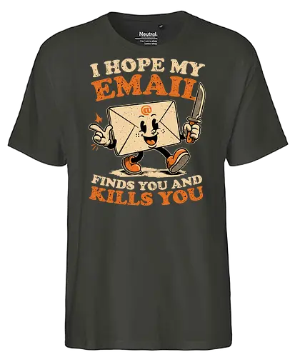 Ironic Work Email - Funny, Fun, Cool, Awesome, Irony, Ironic, Ironic Humor, Ironic Quote, Ironic Design, Sarcasm, Sarcastic, Sarcastic Art, Sarcastic Humor, Sarcastic Quote, Dad Joke, Joke, Work, Workplace, Workplace Humor, No Work, Working, Hard Work, Not To Work, Worklife Balance, Workday Humor, Overworked, Workspace, Email, Mail, Old School, Old School Illustration, Mascot, Letters, Letter, Quote, Knife, Kill, Killing, Serial Killer - Fairtrade T-Shirt