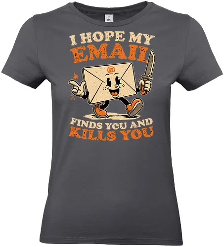 Ironic Work Email - Funny, Fun, Cool, Awesome, Irony, Ironic, Ironic Humor, Ironic Quote, Ironic Design, Sarcasm, Sarcastic, Sarcastic Art, Sarcastic Humor, Sarcastic Quote, Dad Joke, Joke, Work, Workplace, Workplace Humor, No Work, Working, Hard Work, Not To Work, Worklife Balance, Workday Humor, Overworked, Workspace, Email, Mail, Old School, Old School Illustration, Mascot, Letters, Letter, Quote, Knife, Kill, Killing, Serial Killer - Standard T-Shirt (Frauen)