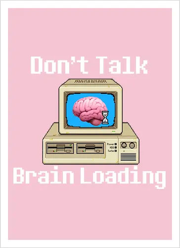 Don't Talk Brain Loading